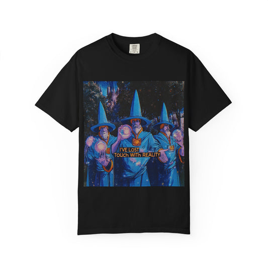 Whimsical Wizards T-Shirt,  "I’ve Lost Touch With Reality"