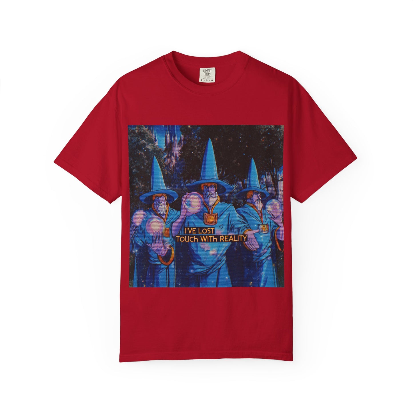Whimsical Wizards T-Shirt,  "I’ve Lost Touch With Reality"